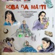 Roba da matti, un film che scuote l’anima…