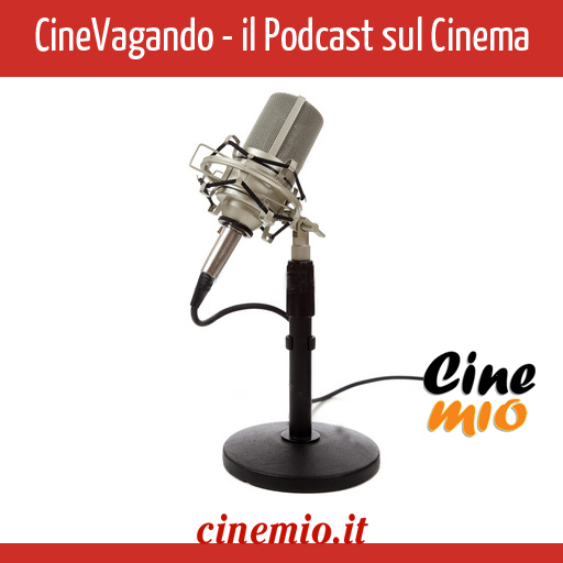 Podcast di Cinema: CineVagando il podcast di Cinemio.it